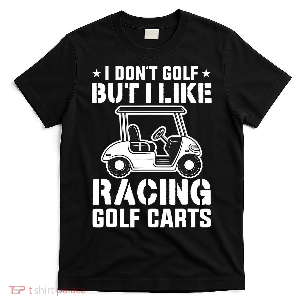 Funny Vintage Golfing I Like Racing Golf Cart T-Shirt