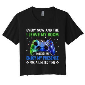 Funny Video Games Every Now And Then I Leave My Room Women's Crop Top Tee