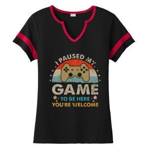 Funny Video Gamer Humor Joke I Paused My Game To Be Here Ladies Halftime Notch Neck Tee