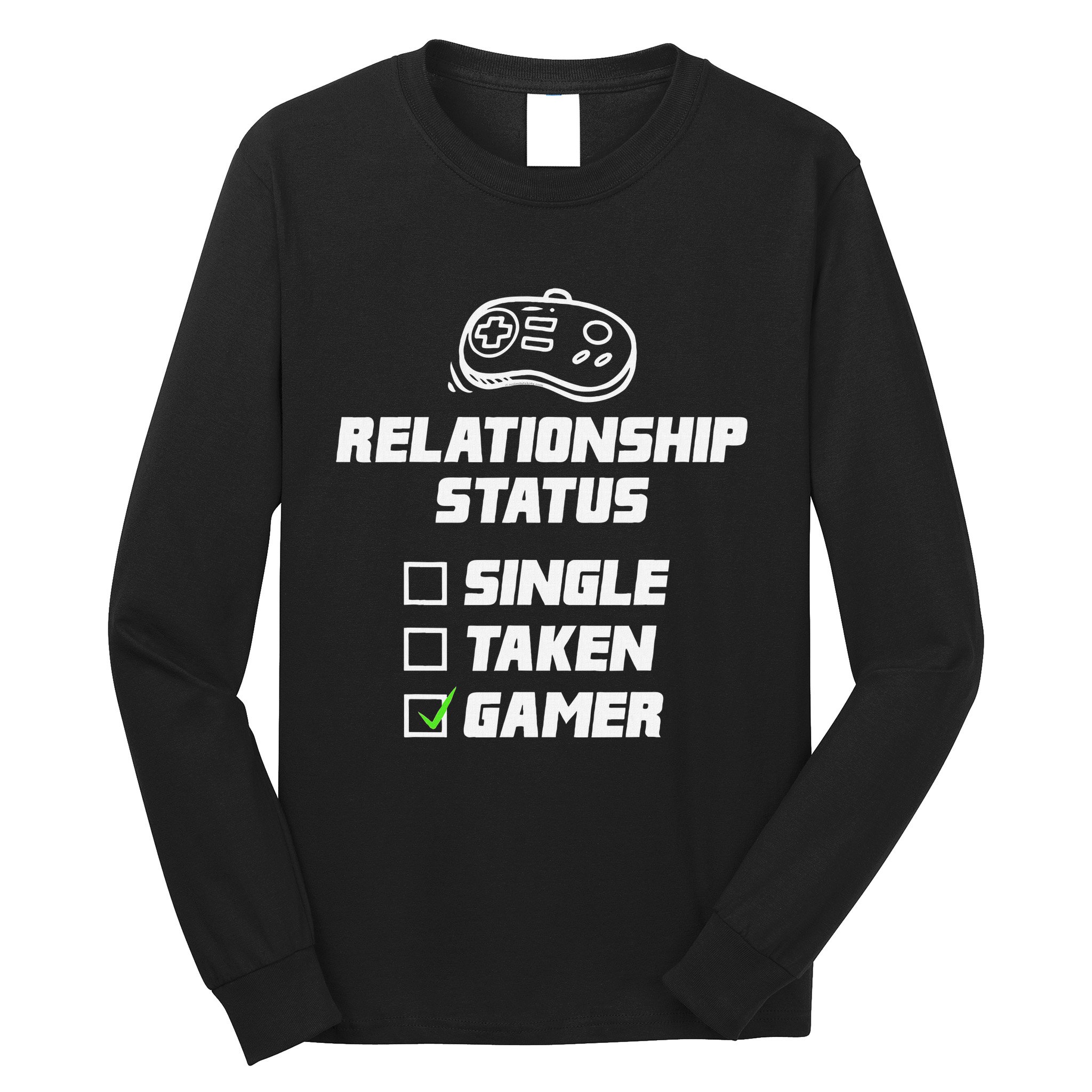 Funny Video Gamer Humor Relationship Status Single Taken Long Sleeve Shirt