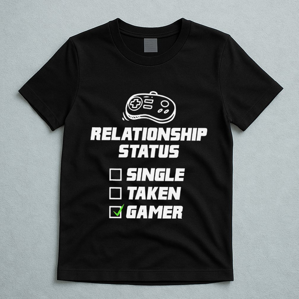 Funny Video Gamer Humor Relationship Status Single Taken T-Shirt