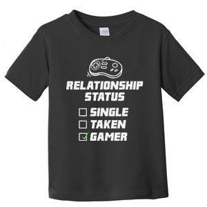 Funny Video Gamer Humor Relationship Status Single Taken Toddler T-Shirt