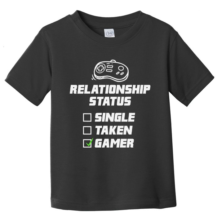 Funny Video Gamer Humor Relationship Status Single Taken Toddler T-Shirt