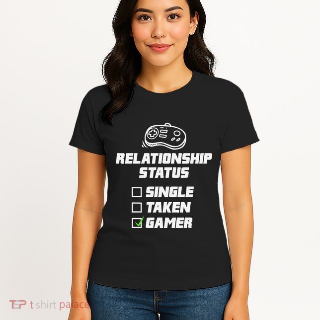 Funny Video Gamer Humor Relationship Status Single Taken Womens T-Shirt