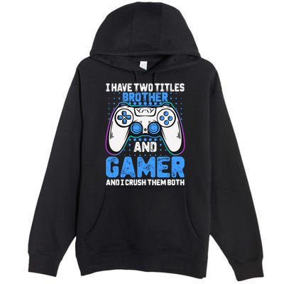 Funny Video Gamer Video Games Lover Geek Gaming Brother Gift Premium Pullover Hoodie