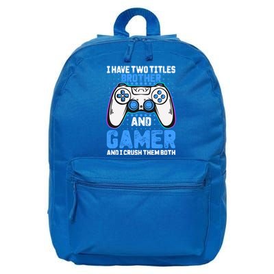 Funny Video Gamer Video Games Lover Geek Gaming Brother Gift 16 in Basic Backpack