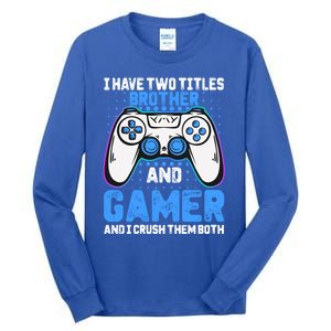 Funny Video Gamer Video Games Lover Geek Gaming Brother Gift Tall Long Sleeve T-Shirt