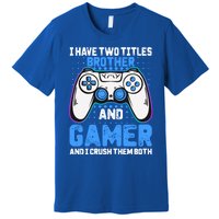 Funny Video Gamer Video Games Lover Geek Gaming Brother Gift Premium T-Shirt