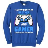 Funny Video Gamer Video Games Lover Geek Gaming Brother Gift Tall Sweatshirt