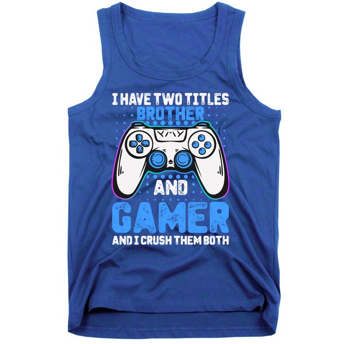 Funny Video Gamer Video Games Lover Geek Gaming Brother Gift Tank Top