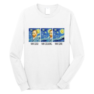 Funny Van Gogh Van Goghing Van Gone Fine Art Painting Joke Long Sleeve Shirt