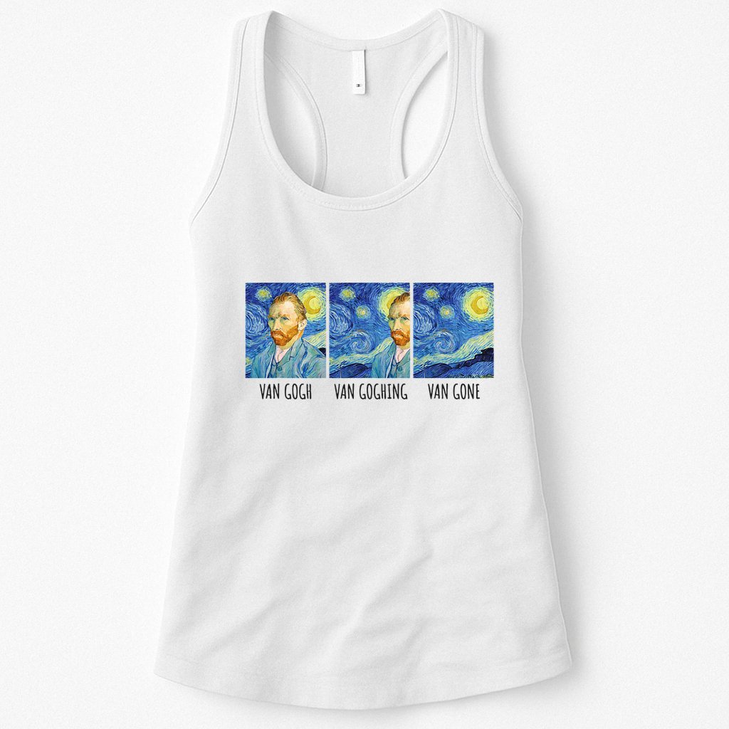 Funny Van Gogh Van Goghing Van Gone Fine Art Painting Joke Womens Tank Top