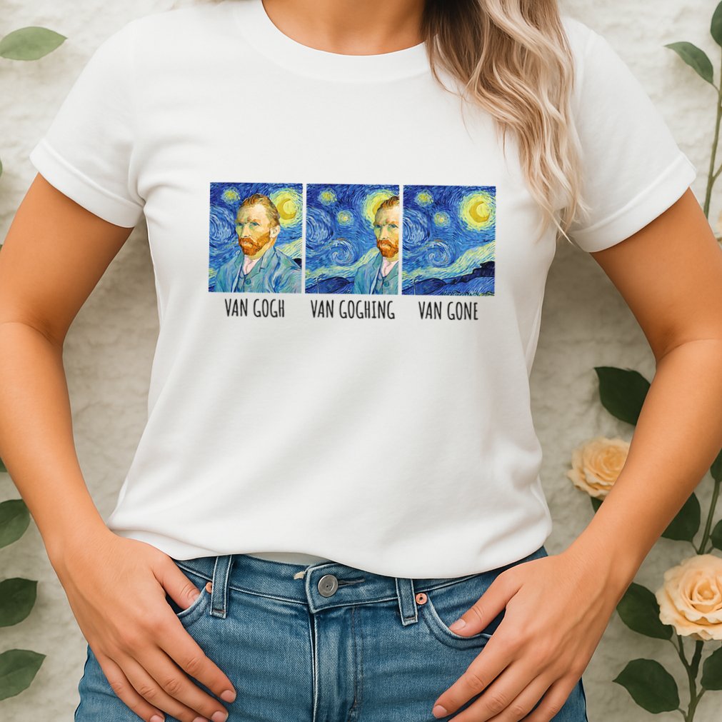 Funny Van Gogh Van Goghing Van Gone Fine Art Painting Joke Womens T-Shirt