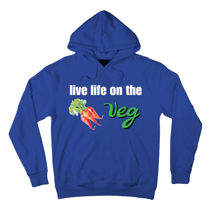 Funny Vegetarian Gift Live Life On The Veg Cute Gift Hoodie