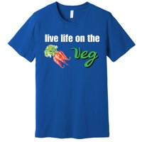 Funny Vegetarian Gift Live Life On The Veg Cute Gift Premium T-Shirt