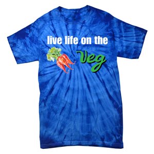 Funny Vegetarian Gift Live Life On The Veg Cute Gift Tie-Dye T-Shirt