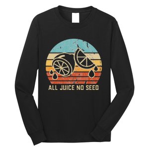 Funny Vasectomy Gifts All Juice No Seed Long Sleeve Shirt