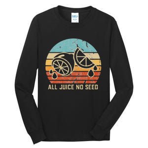 Funny Vasectomy Gifts All Juice No Seed Tall Long Sleeve T-Shirt