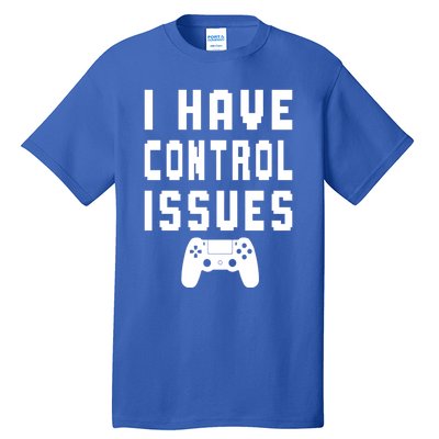 Funny Video Game Lover Saying I Have Control Issues Gamer Gift Tall T-Shirt