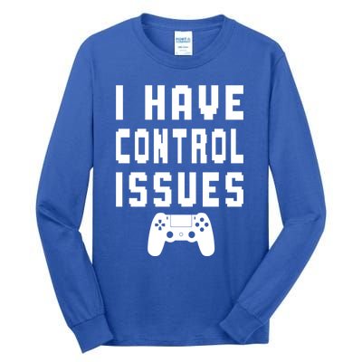 Funny Video Game Lover Saying I Have Control Issues Gamer Gift Tall Long Sleeve T-Shirt