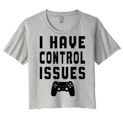 Funny Video Game Lover Saying I Have Control Issues Gamer Gift Women's Crop Top Tee