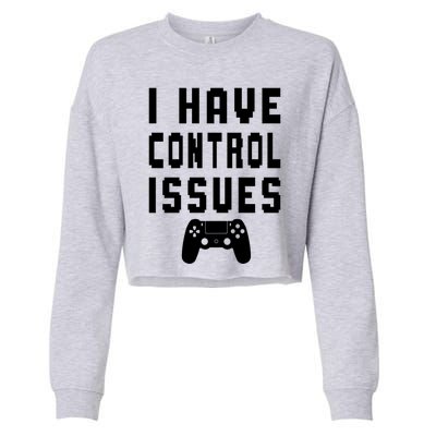 Funny Video Game Lover Saying I Have Control Issues Gamer Gift Cropped Pullover Crew