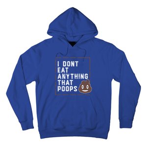 Funny Vegan Gift I Dont Eat Anything That Poops Gift Hoodie