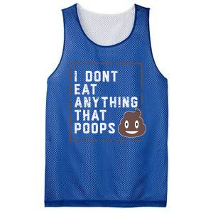 Funny Vegan Gift I Dont Eat Anything That Poops Gift Mesh Reversible Basketball Jersey Tank