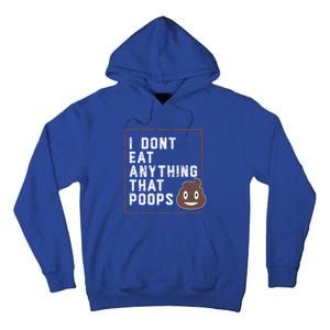 Funny Vegan Gift I Dont Eat Anything That Poops Gift Tall Hoodie