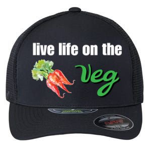 Funny Vegetarian Gift Live Life On The Veg Meaningful Gift Flexfit Unipanel Trucker Cap