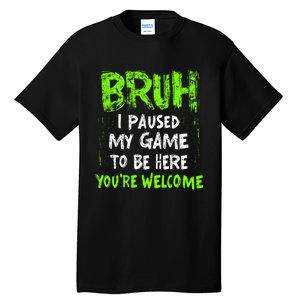 Funny Video Gamer Bruh I Paused My Game Teen Boy Gaming Tall T-Shirt