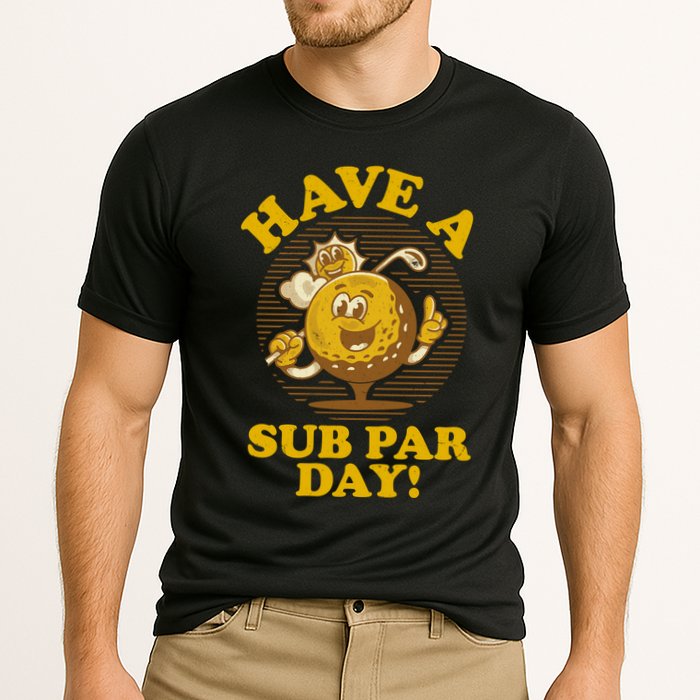 Funny Vintage Golfing Have A Sub Par Day Performance Shirt