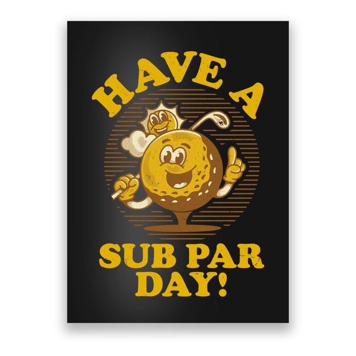 Funny Vintage Golfing Have A Sub Par Day Poster