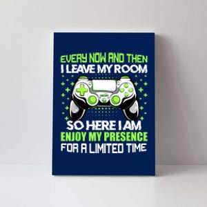 Funny Video Games Every Now And Then I Leave My Room Gaming Canvas