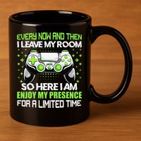 Funny Video Games Every Now And Then I Leave My Room Gaming  11oz C Handle Ceramic Mug