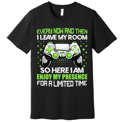 Funny Video Games Every Now And Then I Leave My Room Gaming  Premium T-Shirt