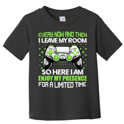 Funny Video Games Every Now And Then I Leave My Room Gaming  Toddler T-Shirt