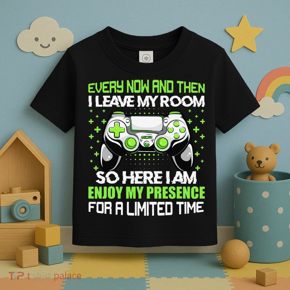 Funny Video Games Every Now And Then I Leave My Room Gaming  Toddler T-Shirt