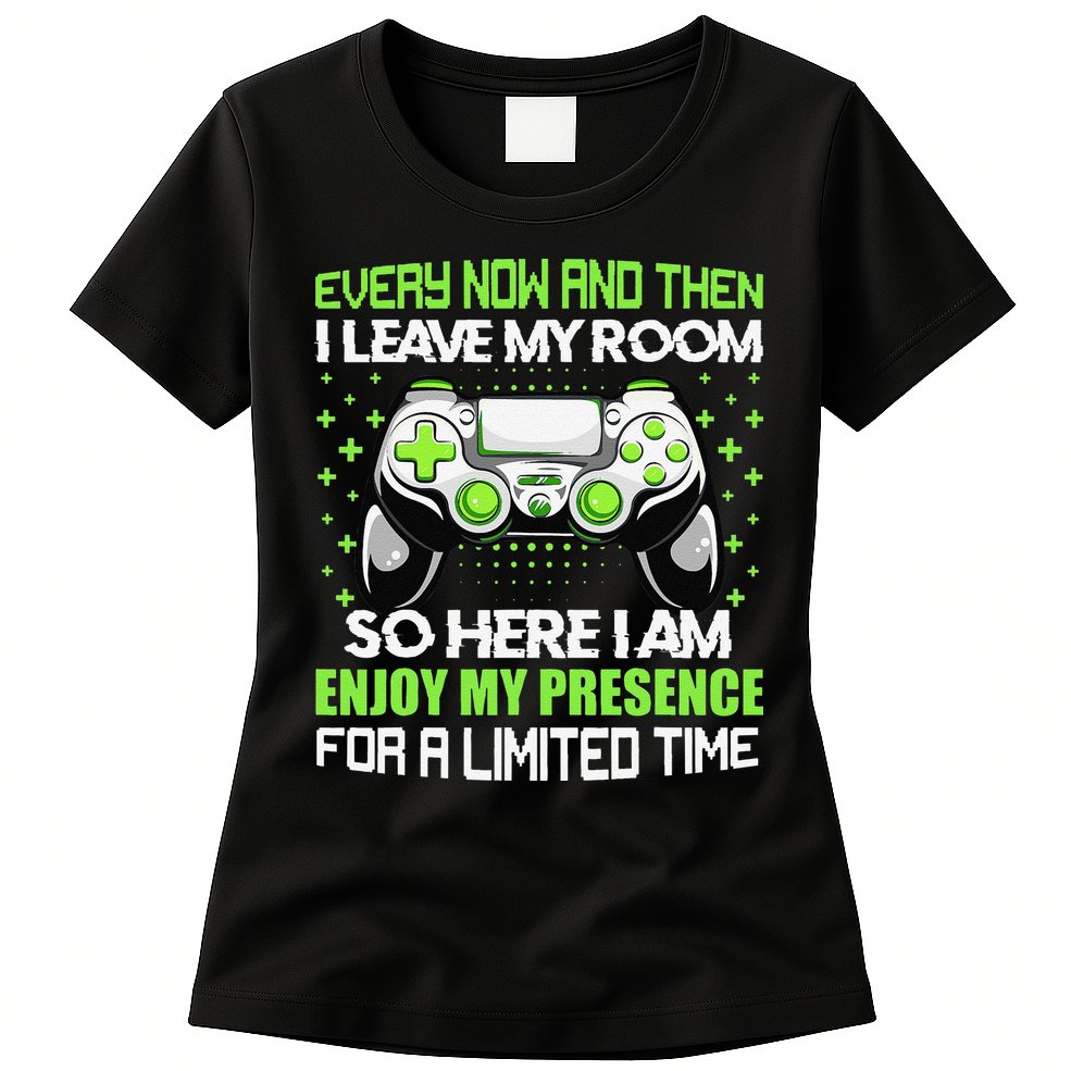 Funny Video Games Every Now And Then I Leave My Room Gaming  Womens T-Shirt