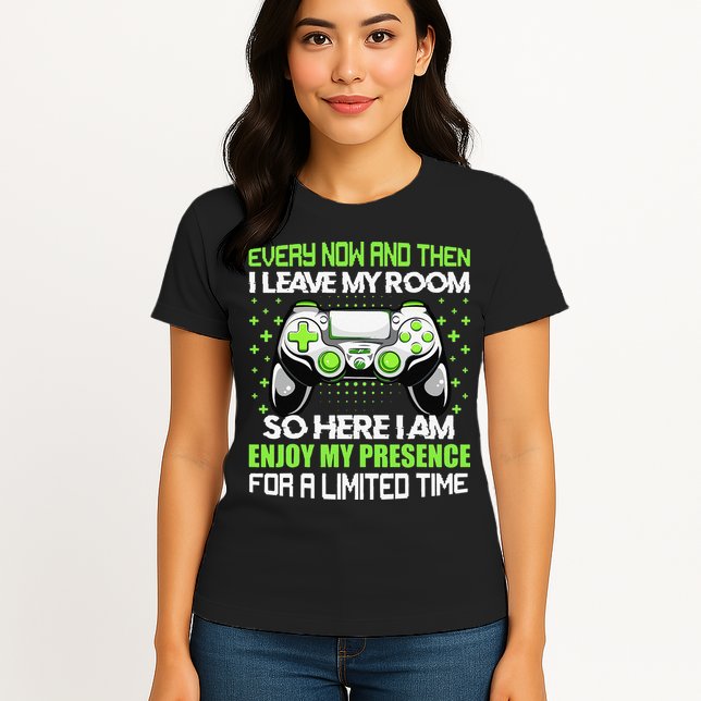 Funny Video Games Every Now And Then I Leave My Room Gaming  Womens T-Shirt