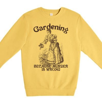 Funny Vintage Gardening Because Murder Is Wrong Gardening Plant Lover Premium Crewneck Sweatshirt