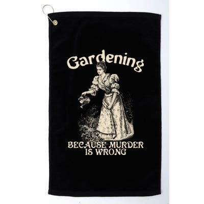 Funny Vintage Gardening Because Murder Is Wrong Gardening Plant Lover Platinum Collection Golf Towel