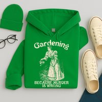 Funny Vintage Gardening Because Murder Is Wrong Gardening Plant Lover Hoodie