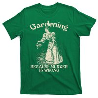 Funny Vintage Gardening Because Murder Is Wrong Gardening Plant Lover T-Shirt