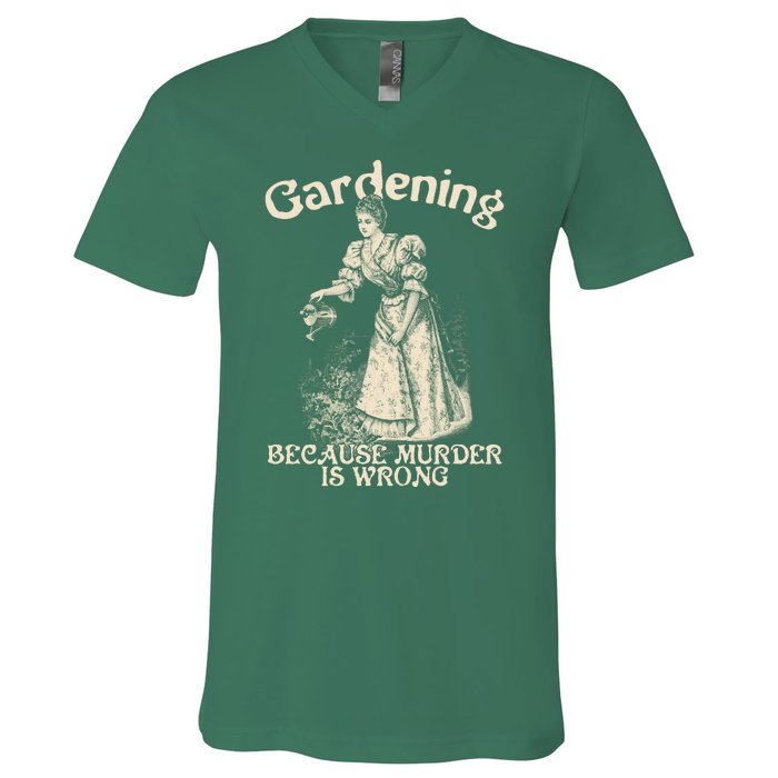 Funny Vintage Gardening Because Murder Is Wrong Gardening Plant Lover V-Neck T-Shirt