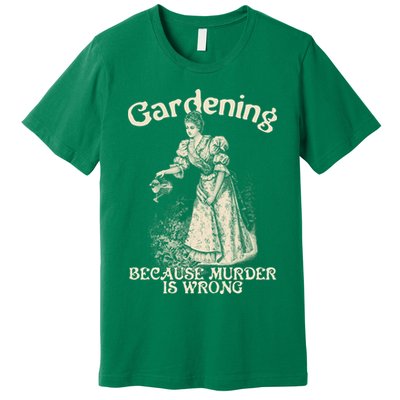 Funny Vintage Gardening Because Murder Is Wrong Gardening Plant Lover Premium T-Shirt
