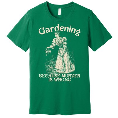 Funny Vintage Gardening Because Murder Is Wrong Gardening Plant Lover Premium T-Shirt