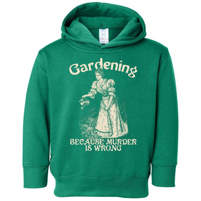 Funny Vintage Gardening Because Murder Is Wrong Gardening Plant Lover Toddler Hoodie