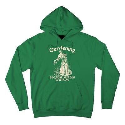 Funny Vintage Gardening Because Murder Is Wrong Gardening Plant Lover Tall Hoodie