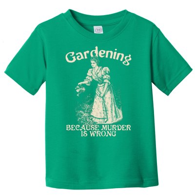 Funny Vintage Gardening Because Murder Is Wrong Gardening Plant Lover Toddler T-Shirt